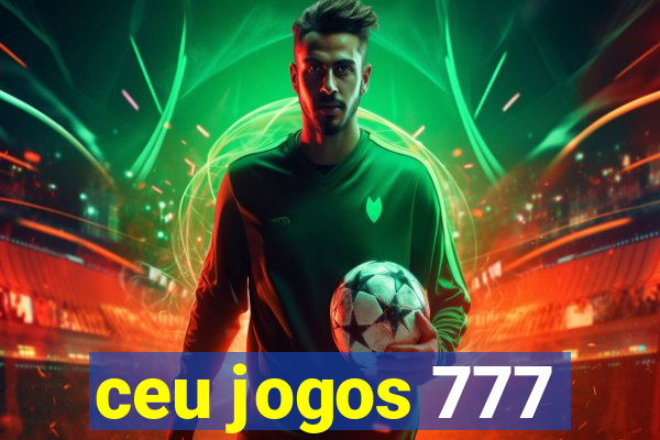ceu jogos 777